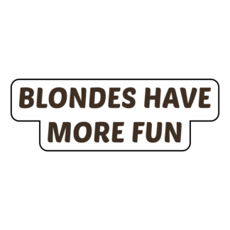 Blondes Have More Fun Sticker (Brown)